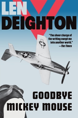 Goodbye Mickey Mouse - Len Deighton