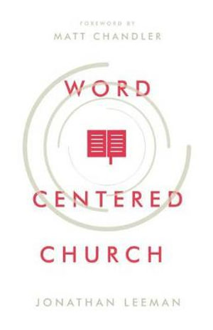 Word Centered Church - Jonathan Leeman