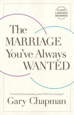 The Marriage You've Always Wanted - Gary D. Chapman