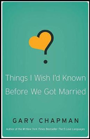 Things I Wish I'D Known Before We Got Married - Gary D. Chapman