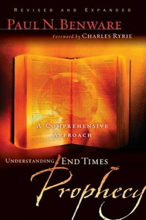 Understanding End Times Prophecy - Paul N Benware