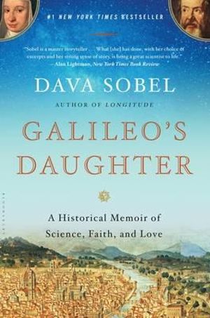 Galileo's Daughter : A Historical Memoir of Science, Faith, and Love - Dava Sobel