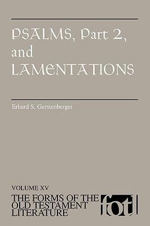 Psalms, Part 2 and Lamentations : The Forms of the Old Testament Literature (Fotl) - Erhard S. Gerstenberger