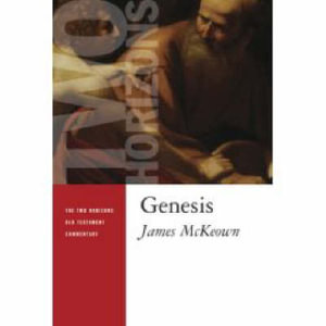 Genesis : Two Horizons Old Testament Commentary - James McKeown