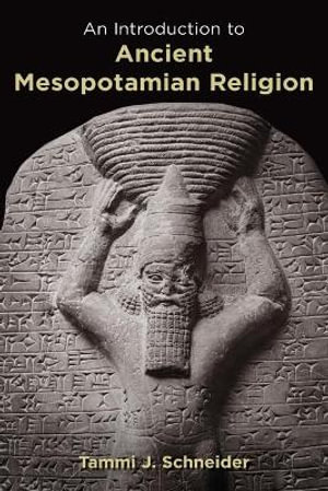 Introduction to Ancient Mesopotamian Religion - Tammi J. Schneider