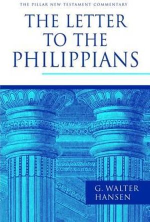 The Letter to the Philippians : Pillar New Testament Commentary (Pntc) - G. Walter Hansen