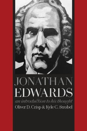 Jonathan Edwards : An Introduction to His Thought - Oliver D. Crisp