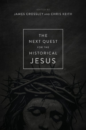 The Next Quest for the Historical Jesus - James Crossley