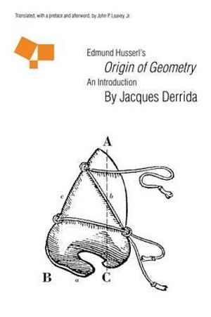 Edmund Husserl's Origin of Geometry : An Introduction - Jacques Derrida