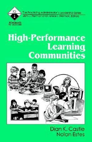 High-Performance Learning Communities : Roadmaps to Success - Dian K. Castle