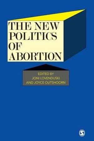 The New Politics of Abortion : SAGE Modern Politics series - Joni Lovenduski