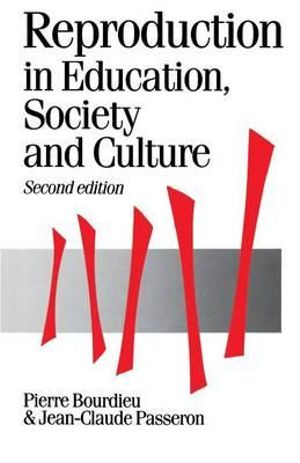 Reproduction in Education, Society and Culture : Published in association with Theory, Culture & Society - Pierre Bourdieu