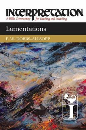 Lamentations : Interpretation - F. W. Dobbs-Allsopp