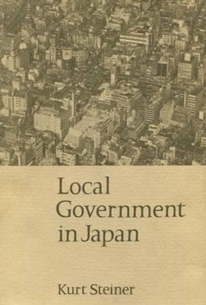 Local Government in Japan - Kurt Steiner