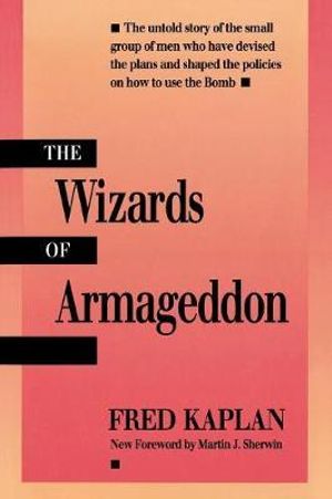 The Wizards of Armageddon : Stanford Nuclear Age Series - Fred Kaplan