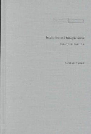 Institution and Interpretation : Expanded Edition - Samuel Weber