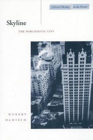 Skyline : The Narcissistic City - Hubert Damisch