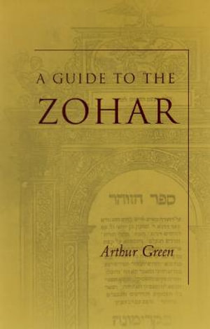 A Guide to the Zohar : The Zohar: Pritzker Edition - Arthur Green