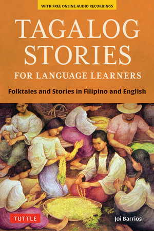 Tagalog Stories for Language Learners : Folktales and Stories in Filipino and English (Free Online Audio) - Joi Barrios Ph.D