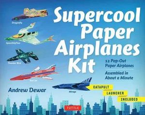 Supercool Paper Airplanes Kit : 12 Pop-Out Paper Airplanes; Assembled in About a Minute - Andrew Dewar