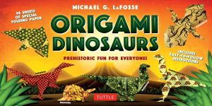 Origami Dinosaurs Kit :  Prehistoric Fun for Everyone  - Michael G. LaFosse