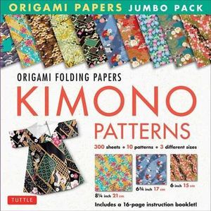 Kimono Patterns : Origami Paper Jumbo Pack : 16-Page Book, 300 Folding Sheets in 3 Sizes (6 Inch; 6 3/4 Inch and 8 1/4 Inch)  - Tuttle Publishing