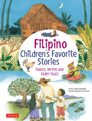 Filipino Children's Favorite Stories : Fables, Myths and Fairy Tales - Liana Romulo