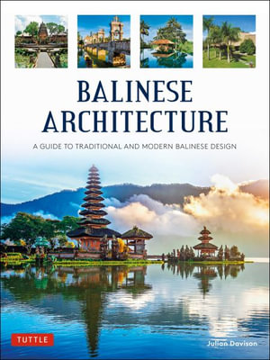 Balinese Architecture : A Guide to Traditional and Modern Balinese Design - Julian Davison