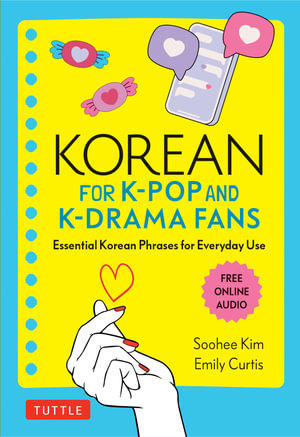 Korean for K-Pop and K-Drama Fans : Essential Korean Phrases for Everyday Use - Soohee Kim