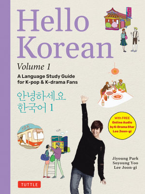 Hello Korean Volume 1 : The Language Study Guide for K-Pop and K-Drama Fans with Online Audio Recordings by K-Drama Star Lee Joon-gi! - Jiyoung Park