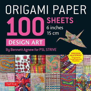 Origami Paper 100 sheets Modern Art 6" (15 cm) : By Bennett Agnew for PSL STRIVE - Tuttle Origami Paper: Double-Sided Origami Sheets Printed with 12 Different Patterns (Instructions for 5 Projects Included) - Bennett Agnew