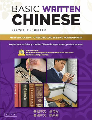 Basic Written Chinese : Move From Complete Beginner Level to Basic  Proficiency (Audio CD Included) - Cornelius C. Kubler