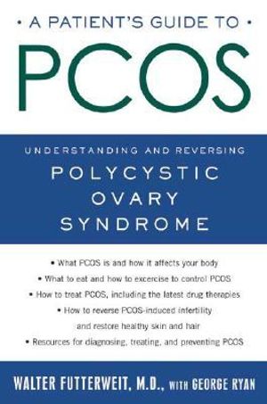 Patient's Guide to PCOS : Understanding--And Reversing--Polycystic Ovary Syndrome - Walter Futterweit