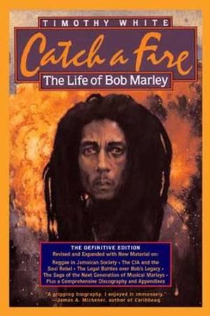 Catch a Fire : The Life of Bob Marley - Timothy White