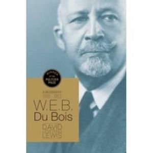 W.E.B. Du Bois : A Biography 1868-1963 - David Lewis