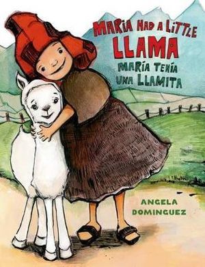 Maria Had a Little Llama / Mar?a Ten?a Una Llamita : Bilingual - Angela Dominguez