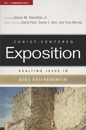 Exalting Jesus in Ezra and Nehemiah : Christ-Centered Exposition OT / Commentary - James M Hamilton Jr