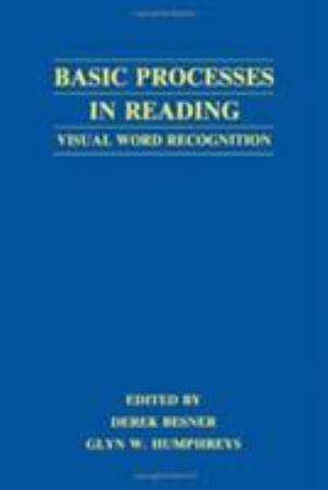 Basic Processes in Reading : Visual Word Recognition - Derek Besner