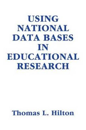 Using National Data Bases in Educational Research - Thomas L. Hilton