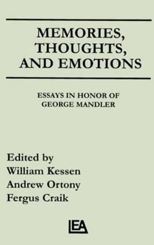 Memories, Thoughts, and Emotions : Essays in Honor of George Mandler - William Kessen