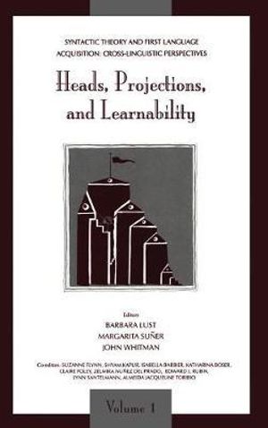 Syntactic Theory and First Language Acquisition : Cross-linguistic Perspectives -- Volume 1: Heads, Projections, and Learnability -- Volume 2: Binding, Dependencies, and Learnability - Barbara Lust