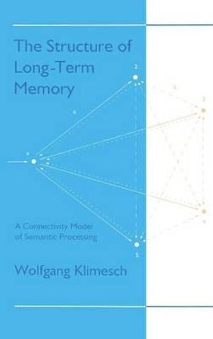 The Structure of Long-term Memory : A Connectivity Model of Semantic Processing - Wolfgang Klimesch