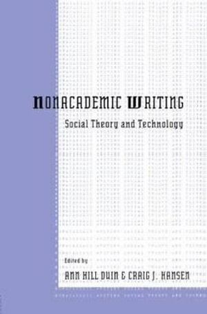 Nonacademic Writing : Social Theory and Technology - Ann Hill Duin