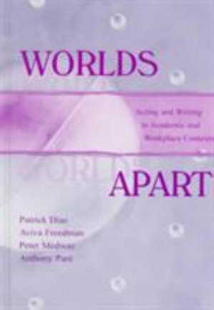 Worlds Apart : Acting and Writing in Academic and Workplace Contexts - Patrick Dias