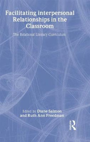 Facilitating interpersonal Relationships in the Classroom : The Relational Literacy Curriculum - Diane  Salmon