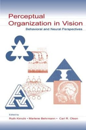 Perceptual Organization in Vision : Behavioral and Neural Perspectives - Ruth Kimchi