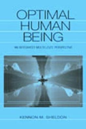 Optimal Human Being : An Integrated Multi-level Perspective - Kennon M. Sheldon