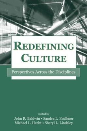 Redefining Culture : Perspectives Across the Disciplines - John R. Baldwin