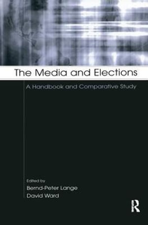 The Media and Elections : A Handbook and Comparative Study - Bernd-Peter Lange