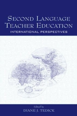 Second Language Teacher Education : International Perspectives - Diane J. Tedick